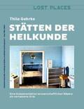 Gehrke |  Stätten der Heilkunde | Buch |  Sack Fachmedien