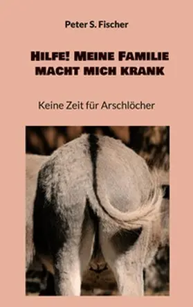 Fischer |  Hilfe! Meine Familie macht mich krank | Buch |  Sack Fachmedien