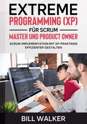 Walker |  Extreme Programming (XP) für Scrum- Master und Product Owner | Buch |  Sack Fachmedien