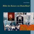 Schubert |  Bilder des Kaisers von Deutschland | Buch |  Sack Fachmedien