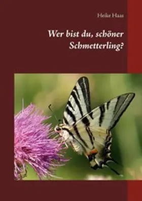 Haas |  Wer bist du, schöner Schmetterling? | eBook | Sack Fachmedien