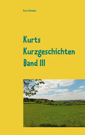 Schmitz |  Kurts Kurzgeschichten Band III | eBook | Sack Fachmedien