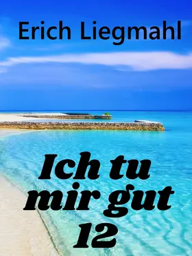 Liegmahl |  Ich tu mir gut 12 | eBook | Sack Fachmedien
