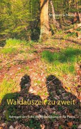 Schwab | Waldauszeit zu zweit | Buch | 978-3-7534-1738-7 | sack.de