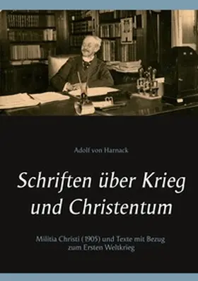 Bischof / Harnack / Bürger |  Schriften über Krieg und Christentum | Buch |  Sack Fachmedien