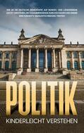Kampen |  Politik kinderleicht verstehen: Wie Sie die deutsche Demokratie auf Bundes- und Länderebene leicht verstehen, die Zusammenhänge durchschauen und immer eine fundierte Wahlentscheidung treffen | eBook | Sack Fachmedien
