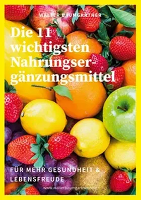 Baumgartner |  Die 11 wichtigsten Nahrungsergänzungsmittel | Buch |  Sack Fachmedien