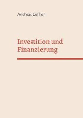 Löffler | Investition und Finanzierung | Buch | 978-3-7534-2632-7 | sack.de