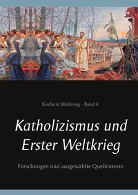 Achleitner / Bürger / Missalla |  Katholizismus und Erster Weltkrieg | Buch |  Sack Fachmedien