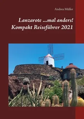 Müller | Lanzarote ...mal anders! Kompakt Reiseführer 2021 | Buch | 978-3-7534-3588-6 | www.sack.de
