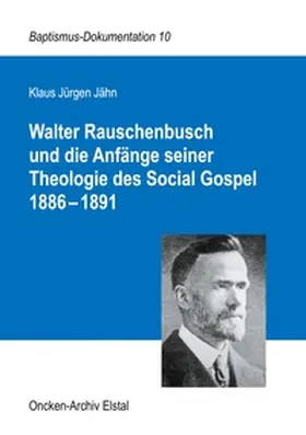Jähn |  Walter Rauschenbusch und die Anfänge seiner Theologie des Social Gospel 1886-1891 | Buch |  Sack Fachmedien