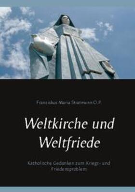 Stratmann O.P. / Nauerth |  Weltkirche und Weltfriede | Buch |  Sack Fachmedien