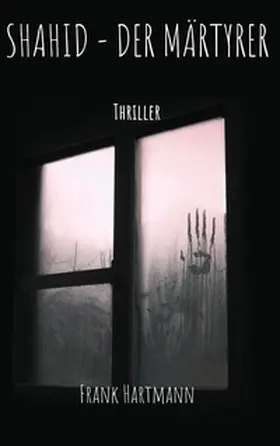Hartmann |  Shahid - Der Märtyrer | Buch |  Sack Fachmedien