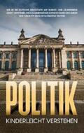 Kampen |  Politik kinderleicht verstehen: Wie Sie die deutsche Demokratie auf Bundes- und Länderebene leicht verstehen, die Zusammenhänge durchschauen und immer eine fundierte Wahlentscheidung treffen | Buch |  Sack Fachmedien