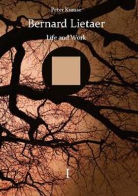 Krause | Bernard Lietaer - Life and Work - volume I | Buch | 978-3-7534-4333-1 | sack.de