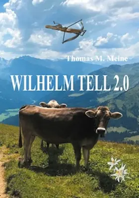 Meine |  Wilhelm Tell 2.0 | Buch |  Sack Fachmedien