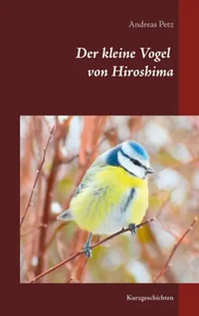 Petz |  Der kleine Vogel von Hiroshima | Buch |  Sack Fachmedien