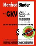 Binder |  Das GKV Lügen und Rechtsbruch Kartell in der deutschen Staatsverwaltung | eBook | Sack Fachmedien
