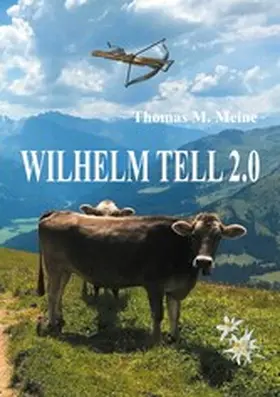 Meine |  Wilhelm Tell 2.0 | eBook | Sack Fachmedien