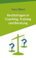 Olbert |  Rechtsfragen in Coaching, Training und Beratung | Buch |  Sack Fachmedien