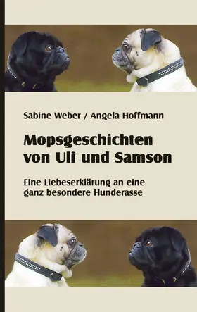 Weber / Hoffmann |  Mopsgeschichten von Uli und Samson | eBook | Sack Fachmedien