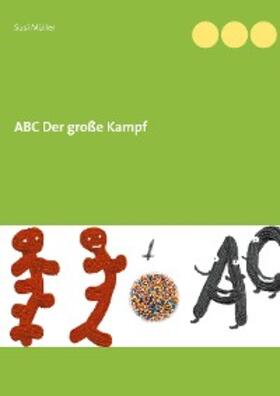 Müller |  ABC Der große Kampf | eBook | Sack Fachmedien