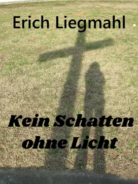 Liegmahl |  Kein Schatten ohne Licht | eBook | Sack Fachmedien