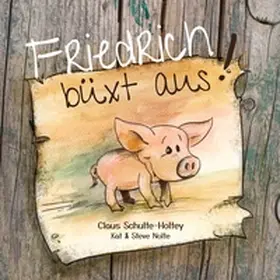 Schulte-Holtey / Nolte |  Friedrich büxt aus! (Hardcover) | Buch |  Sack Fachmedien