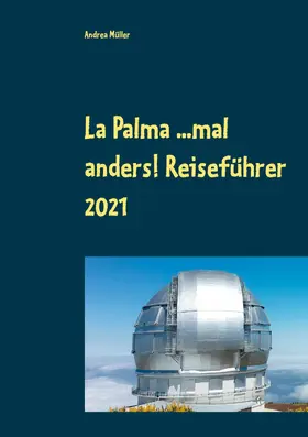Müller |  La Palma ...mal anders! Reiseführer 2021 | eBook | Sack Fachmedien