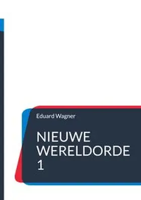 Wagner |  Nieuwe wereldorde 1 | Buch |  Sack Fachmedien