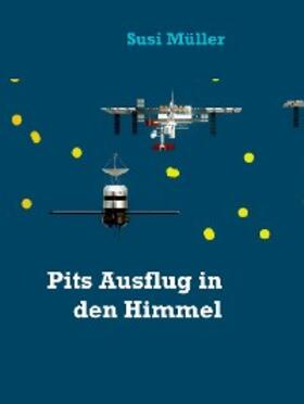 Müller |  Pits Ausflug in den Himmel | eBook | Sack Fachmedien