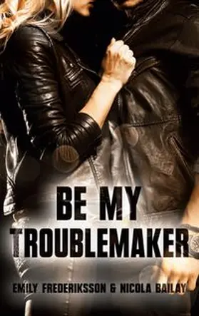 Frederiksson / Bailay |  Be my Troublemaker | Buch |  Sack Fachmedien
