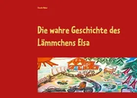 Weber |  Die wahre Geschichte des Lämmchens Elsa | Buch |  Sack Fachmedien