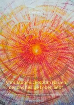 Weber |  Vom Taugenichts zum Narren, der das heilige Leben liebt | eBook | Sack Fachmedien