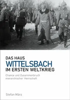 März |  Das Haus Wittelsbach im Ersten Weltkrieg | eBook | Sack Fachmedien