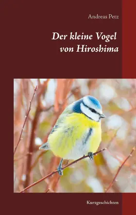 Petz |  Der kleine Vogel von Hiroshima | eBook | Sack Fachmedien
