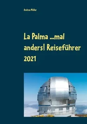 Müller | La Palma ...mal anders! Reiseführer 2021 | Buch | 978-3-7534-7173-0 | www.sack.de