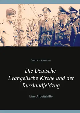 Kuessner / Bürger |  Die Deutsche Evangelische Kirche und der Russlandfeldzug | eBook | Sack Fachmedien