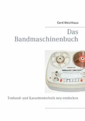 Weichhaus |  Das Bandmaschinenbuch | eBook | Sack Fachmedien