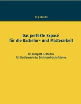 Schneider | Das perfekte Exposé für die Bachelor- und Masterarbeit | Buch | 978-3-7534-7712-1 | sack.de