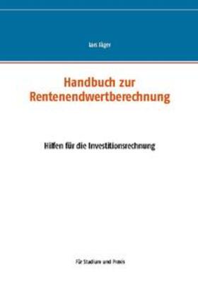 Jäger | Handbuch zur Rentenendwertberechnung | Buch | 978-3-7534-7723-7 | sack.de