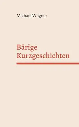 Wagner |  Bärige Kurzgeschichten | Buch |  Sack Fachmedien