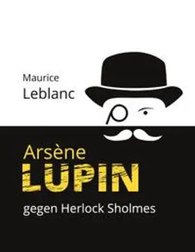 Leblanc / Russwurm |  Arsène Lupin gegen Herlock Sholmes | Buch |  Sack Fachmedien