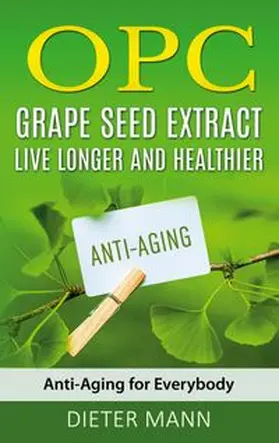 Mann | OPC - Grape Seed Extract: Live Longer and Healthier | Buch | 978-3-7534-7797-8 | www.sack.de