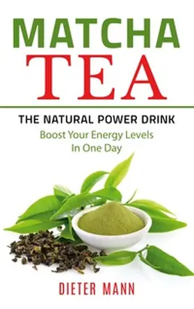 Mann | Matcha Tea -The Natural Power Drink | Buch | 978-3-7534-7870-8 | www.sack.de