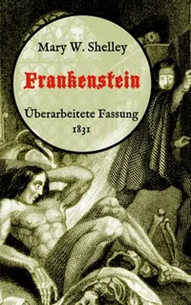 Shelley / Weber |  Frankenstein oder, Der moderne Prometheus. Überarbeitete Fassung von 1831 | Buch |  Sack Fachmedien