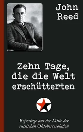 Reed |  John Reed: Zehn Tage, die die Welt erschütterten | Buch |  Sack Fachmedien