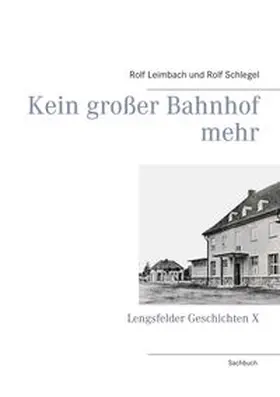 Leimbach / Schlegel |  Kein großer Bahnhof mehr | Buch |  Sack Fachmedien