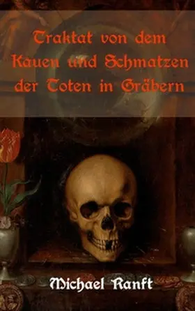 Ranft / Equiamicus |  Traktat von dem Kauen und Schmatzen der Toten in Gräbern | Buch |  Sack Fachmedien