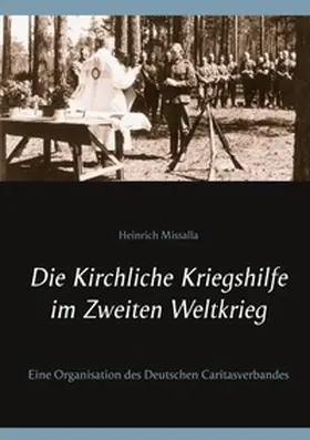 Missalla |  Die Kirchliche Kriegshilfe im Zweiten Weltkrieg | Buch |  Sack Fachmedien